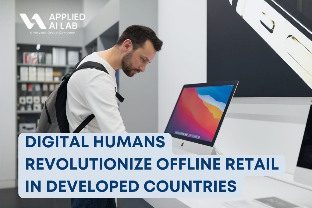 Digital Humans Revolutionize Offline Retail in Developed Countries