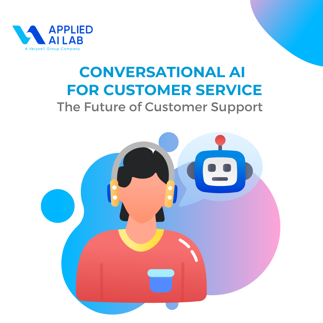 Conversational AI for Customer Service: The Future of Customer Support