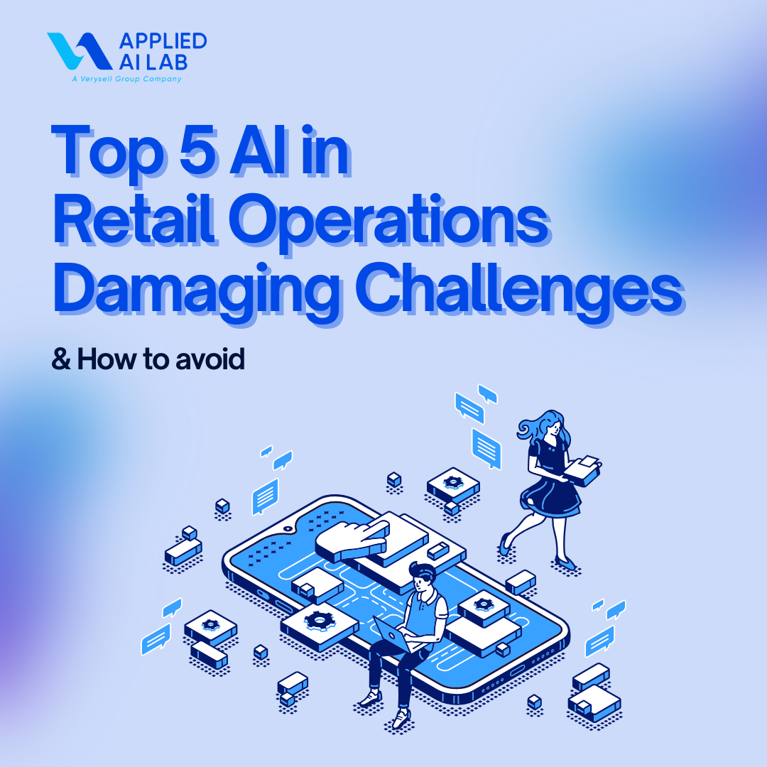 Top 5 AI in Retail Operations Damaging Challenges and How to Avoid