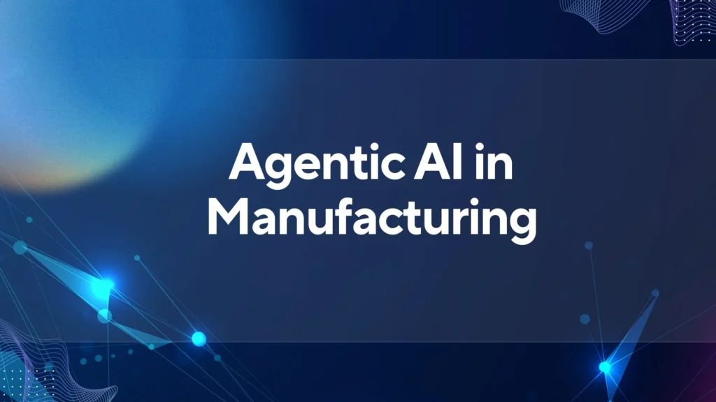 5 Powerful Agentic AI Evolution in Manufacturing